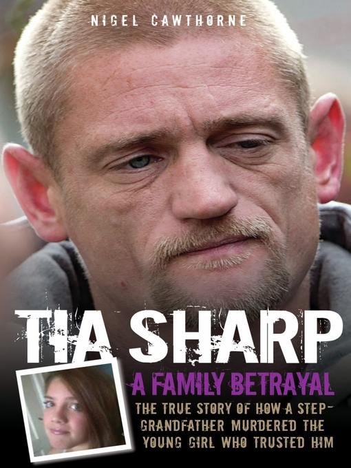 Title details for Tia Sharp--A Family Betrayal by Cawthorne Nigel - Available